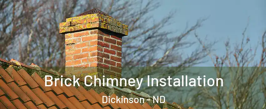 Brick Chimney Installation Dickinson - ND