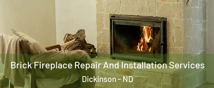  Brick Fireplace Repair And Installation Services Dickinson - ND