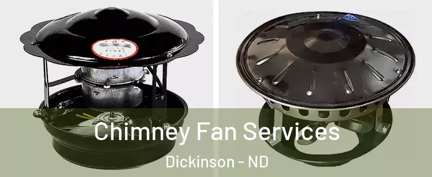  Chimney Fan Services Dickinson - ND