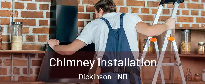  Chimney Installation Dickinson - ND