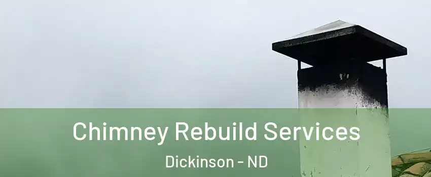  Chimney Rebuild Services Dickinson - ND