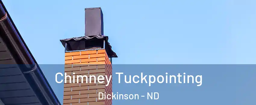 Chimney Tuckpointing Dickinson - ND