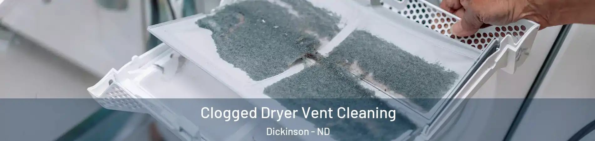  Clogged Dryer Vent Cleaning Dickinson - ND
