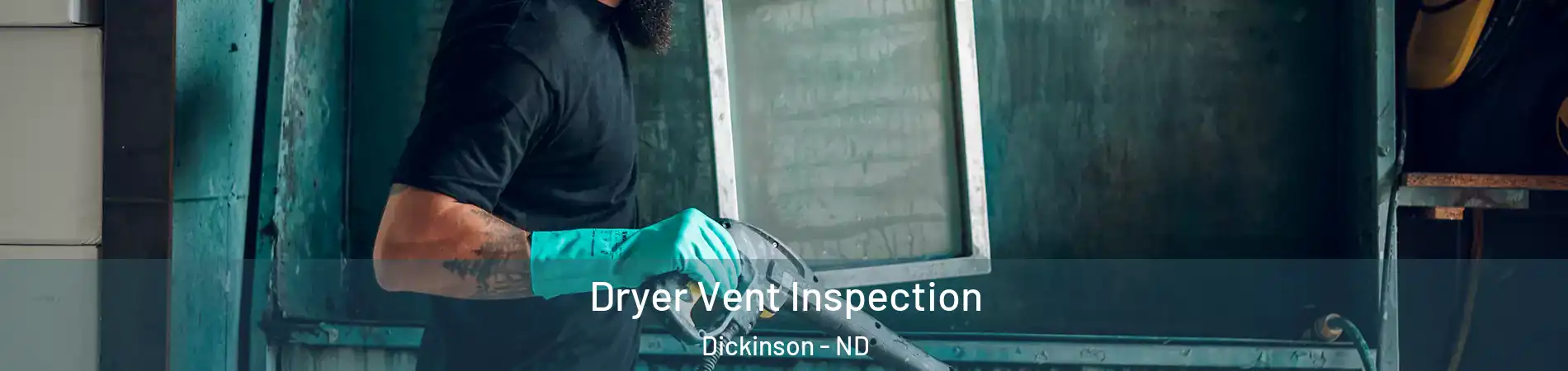  Dryer Vent Inspection Dickinson - ND