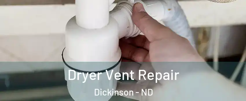  Dryer Vent Repair Dickinson - ND