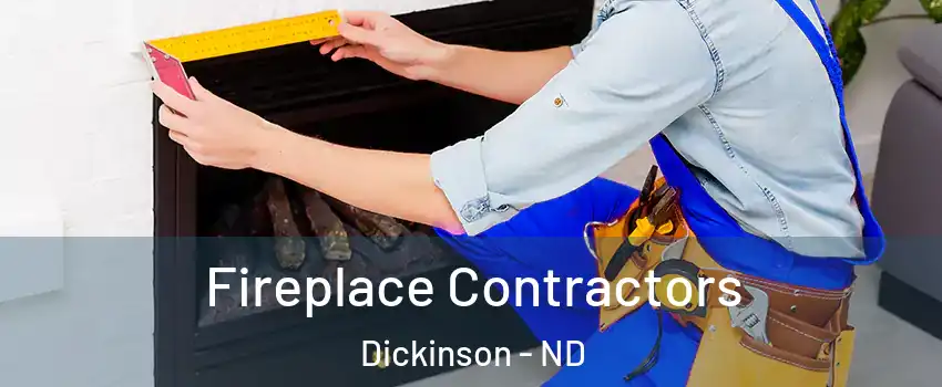 Fireplace Contractors Dickinson - ND