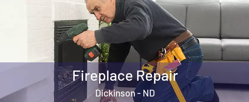  Fireplace Repair Dickinson - ND