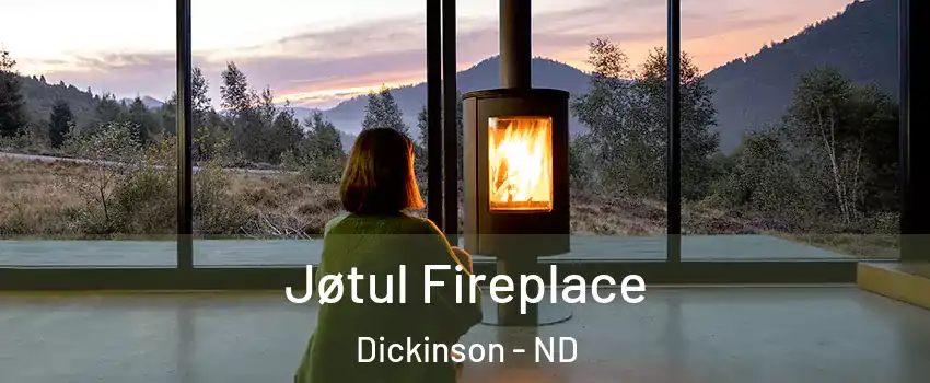  Jøtul Fireplace Dickinson - ND