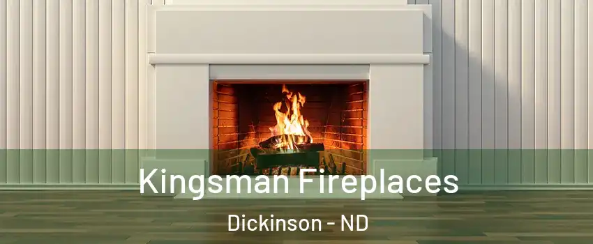  Kingsman Fireplaces Dickinson - ND