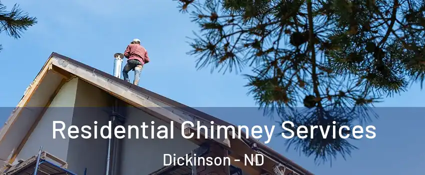  Residential Chimney Services Dickinson - ND