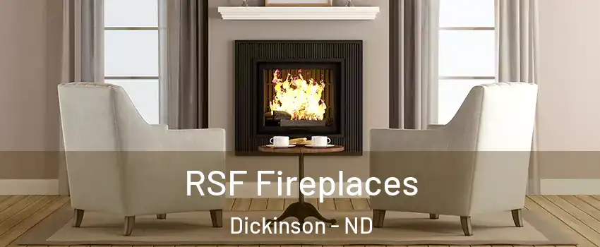  RSF Fireplaces Dickinson - ND