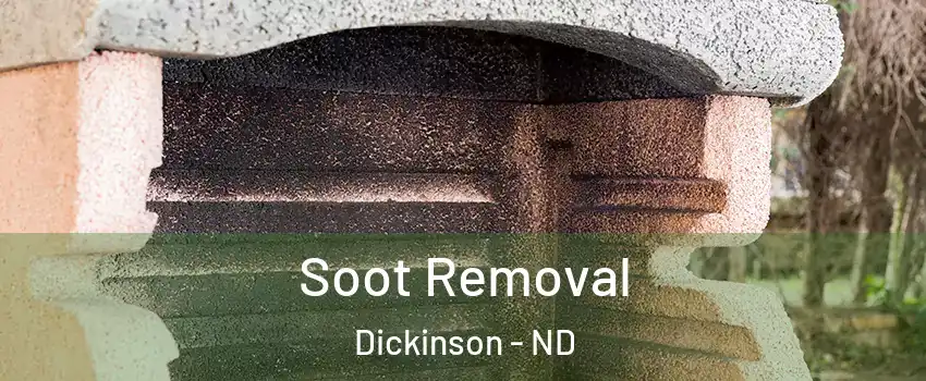 Soot Removal Dickinson - ND