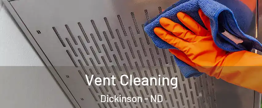  Vent Cleaning Dickinson - ND