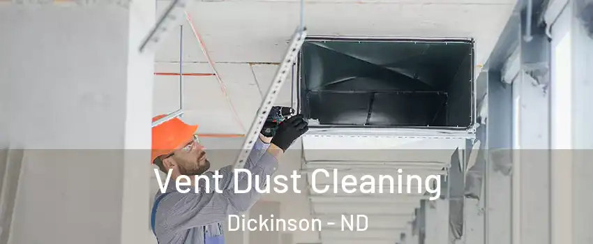  Vent Dust Cleaning Dickinson - ND